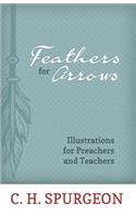 Feathers for Arrows: Illustrations for Preachers and Teachers