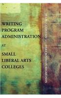 Writing Program Administration at Small Liberal Arts Colleges