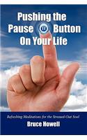 Pushing the Pause Button on Your Life