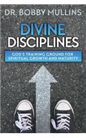 Divine Disciplines: God's Training Ground for Spiritual Growth and Maturity