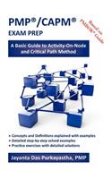 Pmp(r)/Capm(r) Exam Prep: A Basic Guide to Activity-On-Node and Critical Path Method