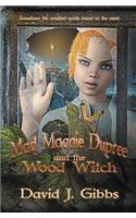 Mad Maggie Dupree and the Wood Witch