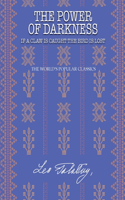 The Power of Darkness: Or If a Claw Is Caught the Bird(19 The Best Leo Tolstoy Books)