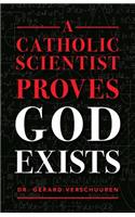 Catholic Scientist Proves God Exists
