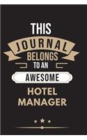 THIS JOURNAL BELONGS TO AN AWESOME Hotel Manager Notebook / Journal 6x9 Ruled Lined 120 Pages