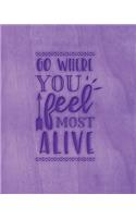 Go Where You Feel Most Alive