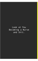 Look at You Becoming a Nurse and Shit.