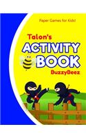 Talon's Activity Book: Ninja 100 + Fun Activities - Ready to Play Paper Games + Blank Storybook & Sketchbook Pages for Kids - Hangman, Tic Tac Toe, Four in a Row, Sea Batt