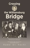 Crossing the Williamsburg Bridge, Second Edition: Memories of an American Youngster Growing up with Chassidic Survivors of the Holocaust. Enhanced with New Insights, Holocaust Poems and Timely Essay