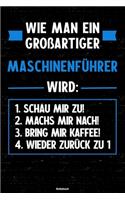 Wie man ein großartiger Maschinenführer wird: Notizbuch: Maschinenführer Journal DIN A5 liniert 120 Seiten Geschenk