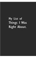 My list of things I was right about.