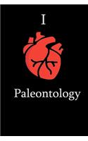 I Love paleontology Science Notebook Funny Gift for paleontology Students, Teachers, Nerds, paleontologists & Science Lovers ... Journal Notebook