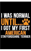 I Was Normal Until I Got My First American Staffordshire Terrier
