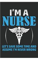 I'm a Nurse let's save some time and assume i'm never wrong