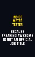 Inside Meter Tester Because Freaking Awesome Is Not An Official Job Title