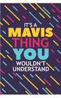 It's a Mavis Thing You Wouldn't Understand: Lined Notebook / Journal Gift, 120 Pages, 6x9, Soft Cover, Glossy Finish