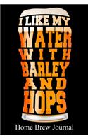 I Like My Water With Barley And Hops