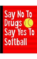 Say No To Drugs Say Yes To Softball