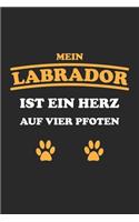 Mein Labrador ist ein Herz auf vier Pfoten: Monatsplaner, Termin-Kalender für Hunde-Halter - Geschenk-Idee - A5 - 120 Seiten