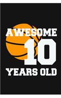 Awesome 10 Years Old: Birthday Gifts for 10 Years Old Basketball Boys & Girls