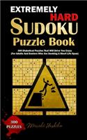 Extremely Hard Sudoku Puzzle Book: 300 Diabolical Puzzles That Will Drive You Crazy (For Adults And Seniors Who Are Seeking A Short Life Span)