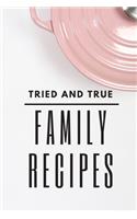 Tried and True Family Recipes: Guided 166 page Blank Recipe Book Journal to fill with Special Favorite Family Recipes Memories Traditions thoughts and notes for Mom Wife Grandma F