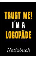 Trust Me I´m A Logopäde Notizbuch: - Notizbuch mit 110 linierten Seiten - Format 6x9 DIN A5 - Soft cover matt -