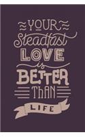 Your steadfast love is better than life: Prayer and sermon journal for women