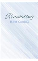 Renovating Is My Cardio