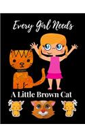 Every Girl Needs A Little Brown Cat