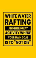 White Water Rafting Another Great Activity Where Your Main Goal Is to 