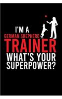 I'm a German Shepherd Trainer What's Your Superpower?: Cute German Shepherd Default Ruled Notebook, Great Accessories & Gift Idea for German Shepherd Owner & Lover.Default Ruled Notebook With An Inspirat