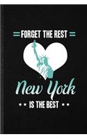 Forget the Rest New York Is the Best: Blank Funny United States Of America (Usa) Tourist Lined Notebook/ Journal For World Traveler Visitor, Inspirational Saying Unique Special Birthday 