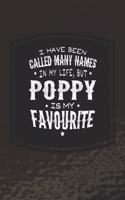 I Have Been Called Many Names In My Life, But Poppy Is My Favorite: Family life Grandpa Dad Men love marriage friendship parenting wedding divorce Memory dating Journal Blank Lined Note Book Gift