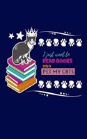 I Just Want To Read Books And Pet My Cats: Reading Notebook For Book Lovers and Cats Fans