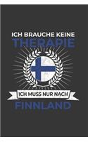 Finnland Notizbuch: Ich brauche keine Therapie - Ich muss nach Finnland Reise / 6x9 Zoll / 120 karierte Seiten