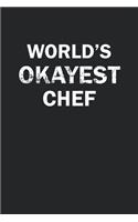 World's Okayest Chef: Funny gag gift for sarcastic snarky Chef - Blank Lined Notebook