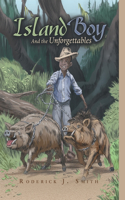 Island Boy: And the Unforgettables
