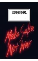 Notebook: Make Salsa Not War Notebook - Beautiful 100-Page College-Ruled Work Book to Write in - Stylish 6 X 9 Lined Journal (Funny Notebooks)