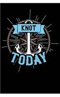 Knot Today: Cool Ship Captain Journal/Notebook, Great Gift for skippers, class, school, college, 6x9