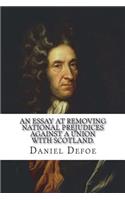 An Essay at Removing National Prejudices Against a Union with Scotland.