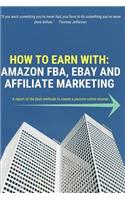 How to Earn with: Amazon Fba, Ebay and Affiliate Marketing