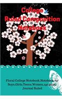 College Ruled Composition Notebook: Floral College Notebook, Notebook for Boys, Girls, Teens, Women,140 Pages Journal Ruled