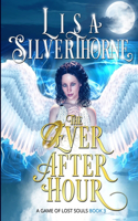The Ever After Hour: (3 A Game of Lost Souls)