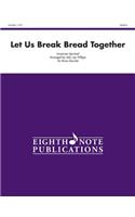 Let Us Break Bread Together