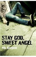 Stay God, Sweet Angel