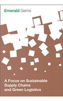 A Focus on Sustainable Supply Chains and Green Logistics