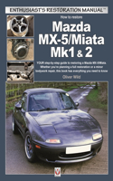 Mazda Mx-5/Miata Mk1 & 2: Your Step-By-Step Guide to Restoring a Mazda MX-5/Miata. Whether You're Planning a Full Restoration or a Minor Bodywork Repair, This Book Has Everyt(Enthusiast's Restoration Manual)