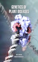 Genetics of Plant Diseases by Jess Bush & Kiran Bradley