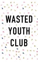 Wasted Youth Club